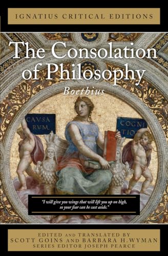The Consolation of Philosophy: With Anintroduction and Contemporary Criticism: Ignatius Critical Edition (Ignatius Critical Editions)